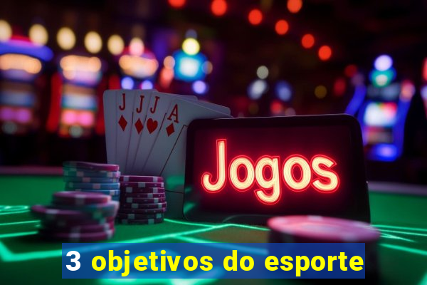 3 objetivos do esporte